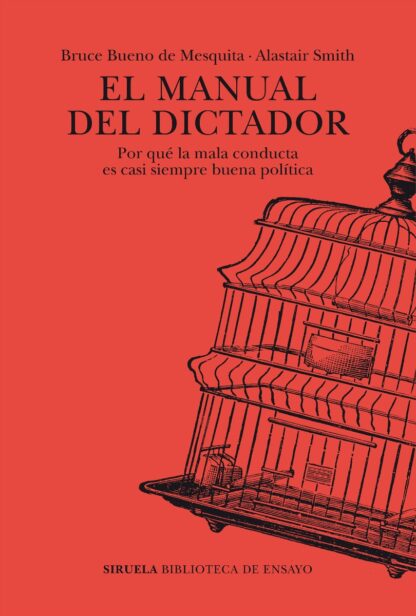 Manual del dictador. Por qué la mala conducta es casi siempre buena política