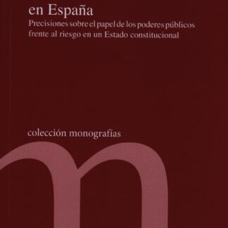 Principio de precaución en España. Precisiones sobre el papel de los poderes públicos frente al riesgo en un estado constitucional
