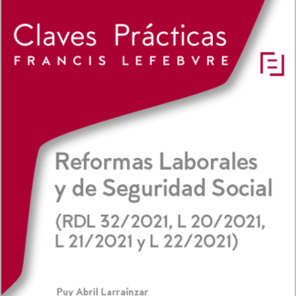 Reformas laborales y de seguridad social. (RDL 32/2021, L 20/2021, L21/2021 y L 22/2021)