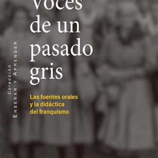 Voces de un pasado gris. Las fuentes orales y la didáctica del franquismo