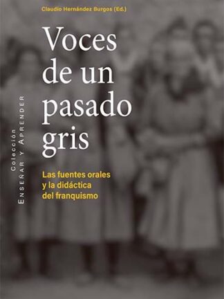 Voces de un pasado gris. Las fuentes orales y la didáctica del franquismo