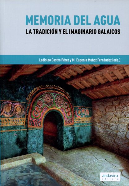 Memoria del agua. La tradición y el imaginario galaicos