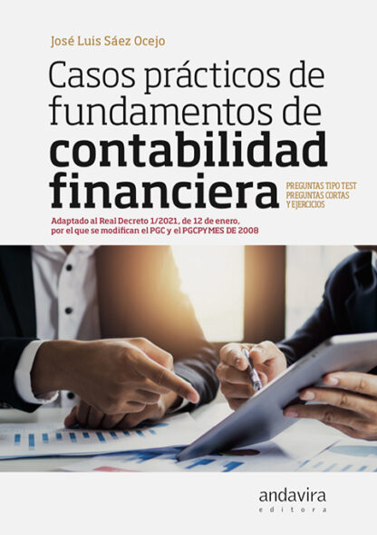 Casos prácticos de fundamentos de contabilidad financiera. Adaptado al Real Decreto 1/2021 de 12 de enero, por el que se modifican el PGC y el PGCPYMES de 2008