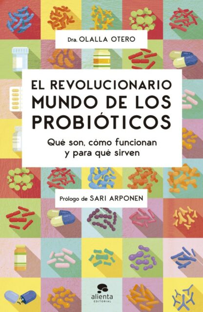 Revolucionario mundo de los probióticos. Qué son, cómo funcionan y para qué sirven