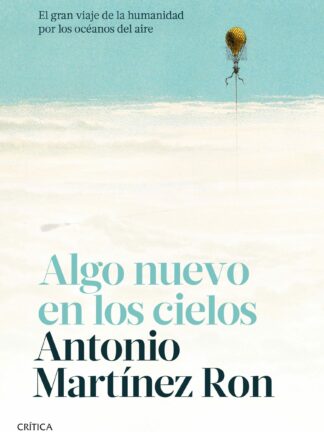 Algo nuevo en los cielos. El gran viaje de la humanidad por los océanos del aire