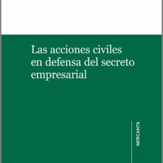 Acciones civiles en defensa del secreto empresarial