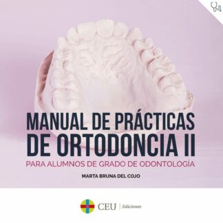 Manual de prácticas de ortodoncia II. Para alumnos de grado de odontología