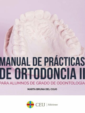 Manual de prácticas de ortodoncia II. Para alumnos de grado de odontología