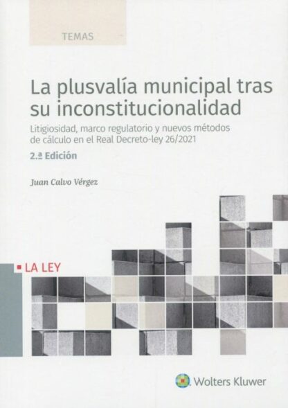 Plusvalía municipal tras su inconstitucionalidad 2022. Litigiosidad, marco regulatorio y nuevos métodos de cálculo en el Real Decreto-ley 26/2021