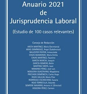 Anuario 2021 de Jurisprudencia Laboral (Estudio de cien casos relevantes)