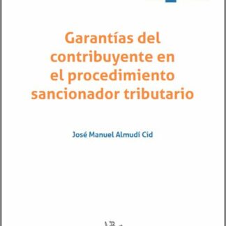Garantías del contribuyente en el procedimiento sancionador tributario