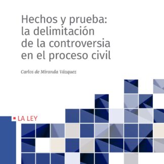 Hechos y prueba: la delimitación de la controversia en el proceso civil
