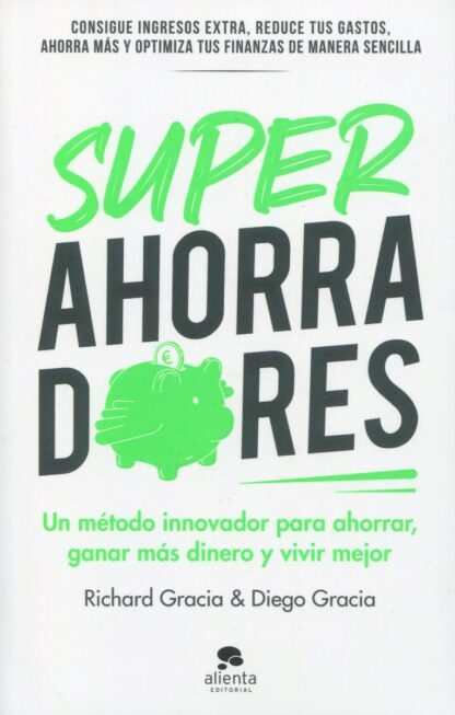 Superahorradores. Un método innovador para ahorrar, ganar más dinero y vivir mejor
