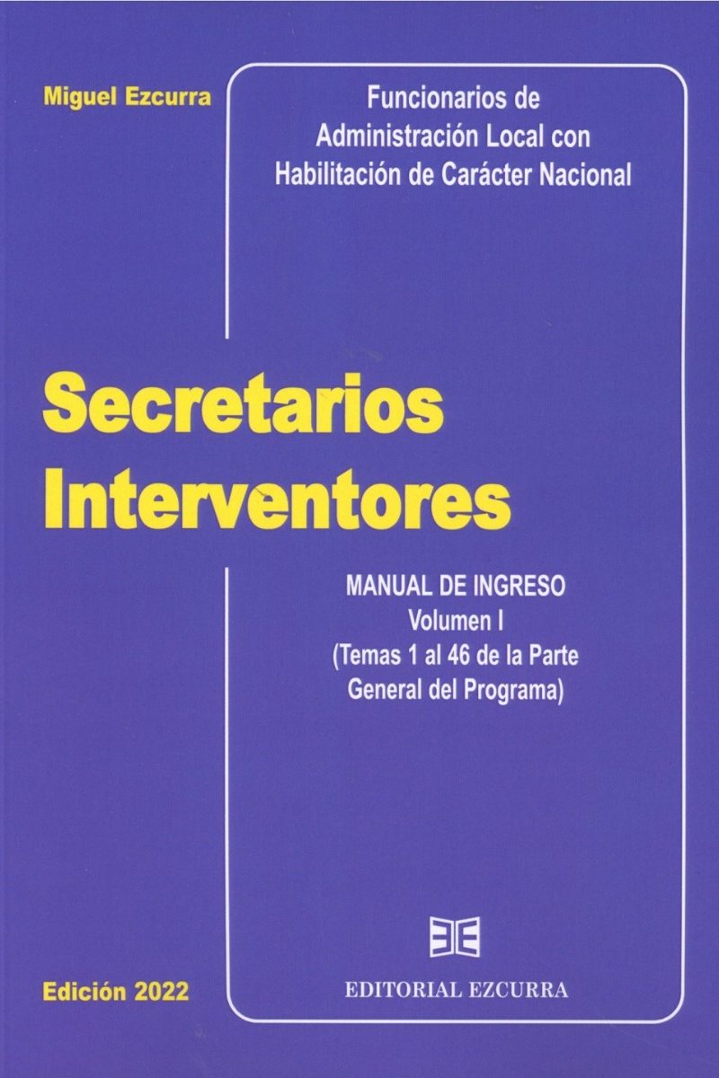 Secretarios Interventores 4 Vol. 2022. Manual de Ingreso. Temas 1 al 52 Parte Especial del Programa y Temas 1 al 92 Parte General del Programa-0