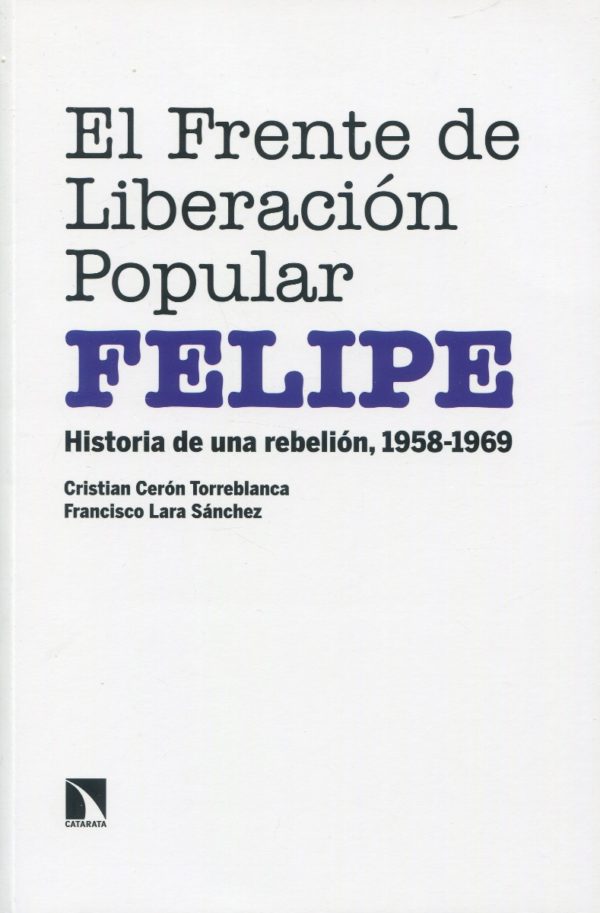 El Frente de Liberación Popular. FELIPE. Historia de una rebelión, 1958-1969 -0