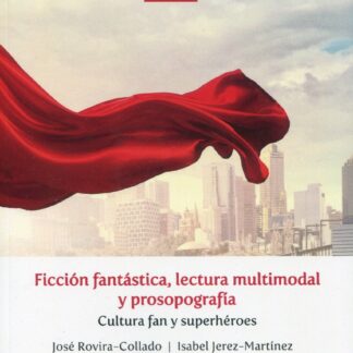Ficción fantástica, lectura multimodal prosopografía. Cultura fan y superhéroes