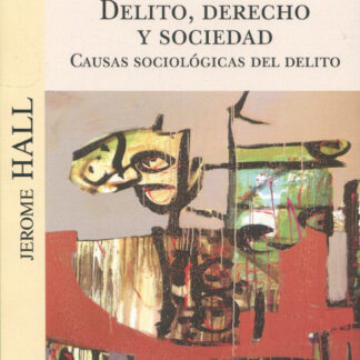 Delito, derecho y sociedad. Causas sociológicas del delito