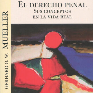 El Derecho Penal. Sus conceptos en la vida real