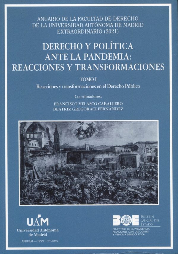 Dinero y política ante la pandemia: reaciones y transformaciones Tomo I. Reacciones y transformación en el Derecho Público. Número extraordinario de Anuario de la Facultad de Derecho de la UAM 2021-0