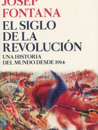 El siglo de la revolución. Una historia del mundo desde 1914