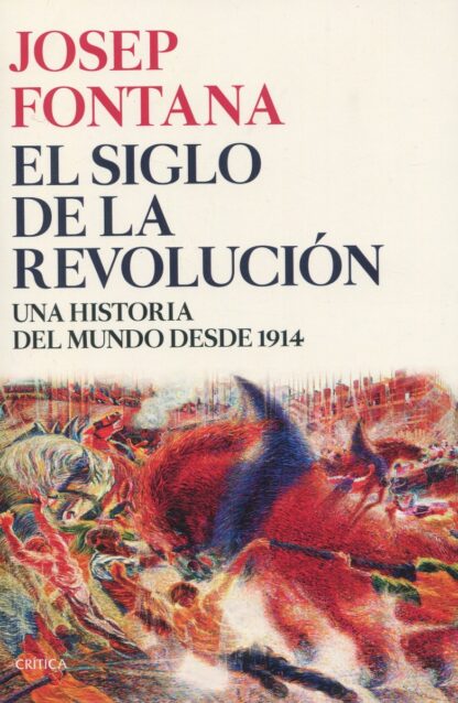 El siglo de la revolución. Una historia del mundo desde 1914