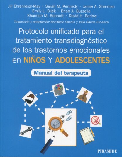Protocolo unificado para el tratamiento transdiagnóstico de los trastornos emocionales en niños y adolescentes. Manual del terapeuta