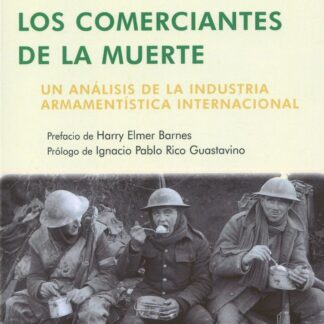 Los comerciantes de la muerte. Un análisis de la industria armamentística internacional