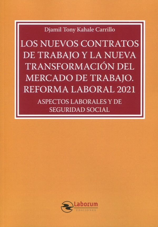 Los nuevos contratos de trabajo y la nueva transformación del mercado de trabajo. Reforma laboral 2021. Aspectos laborales y de seguridad social-0