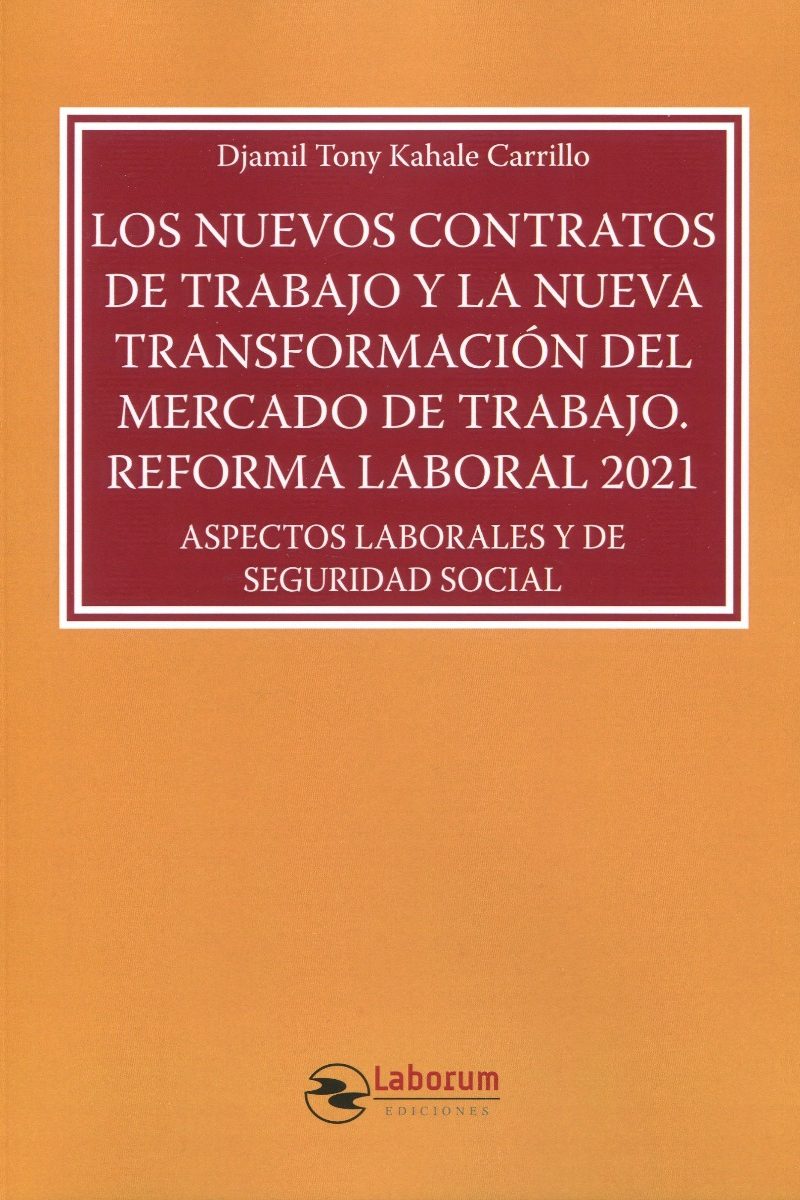 Los nuevos contratos de trabajo y la nueva transformación del mercado de trabajo. Reforma laboral 2021. Aspectos laborales y de seguridad social-0