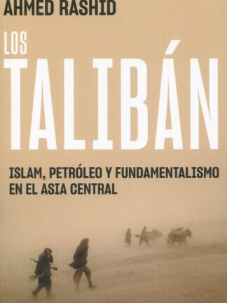 Los Talibán. Islam, petróleo y fundamentalismo en el Asia Central