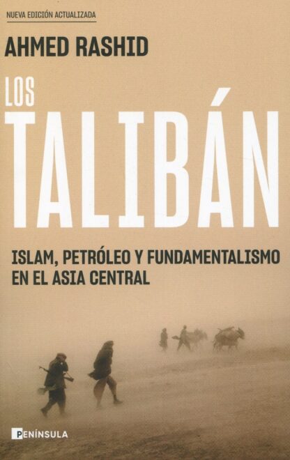 Los Talibán. Islam, petróleo y fundamentalismo en el Asia Central