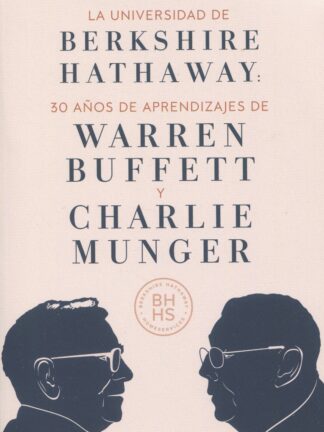 L a Universidad de Berkshire Hathaway. 30 años de aprendizajes de Warren  Buffett y Charlie Munger