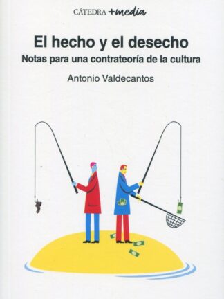El hecho y el desecho. Notas para una contrateoría de la cultura