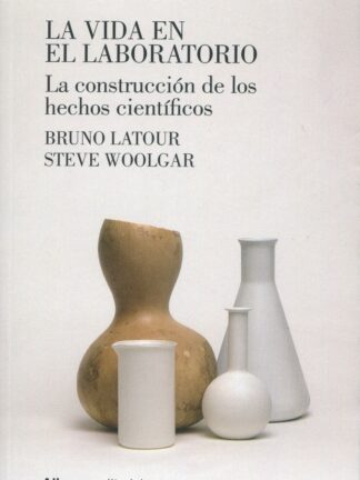 Vida en el laboratorio. La construcción de los hechos científicos