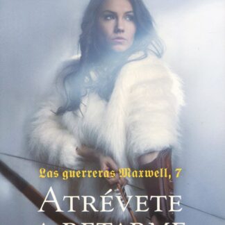 Atrévete a retarme. Las guerreras Maxwell, 7