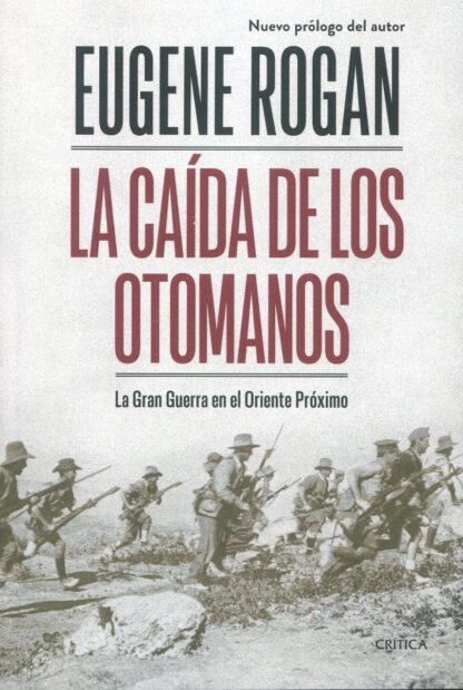 La caída de los otomanos. La Gran Guerra en el Oriente Próximo