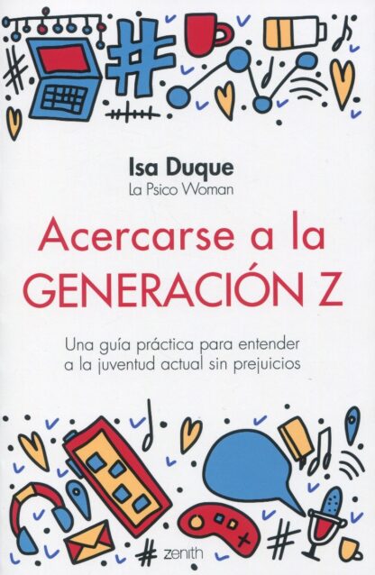 Acercarse a la generación Z. Una guía práctica para entender a la juventud  actual sin prejuicios