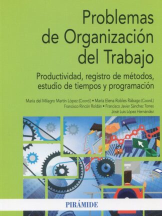 Problemas de Organización del Trabajo. Productividad, registro de métodos, estudio de tiempos y programación