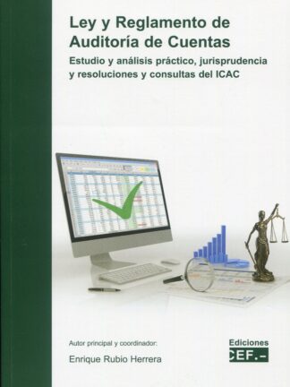 Ley y reglamento de auditoría de cuentas. Estudio y análisis práctico, jurisprudencia y consultas del ICAC