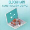 Conflictos y Blockchain. Construcción de paz