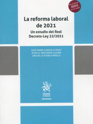 La reforma laboral de 2021. Un estudio del Real Decreto-Ley 32/2021