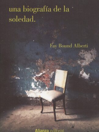 Una biografía de la soledad. Historia de una emoción