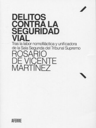 Delitos contra la Seguridad Vial. Tras la labor nomofiláctica y unificadora de la Sala Segunda del Tribunal Supremo