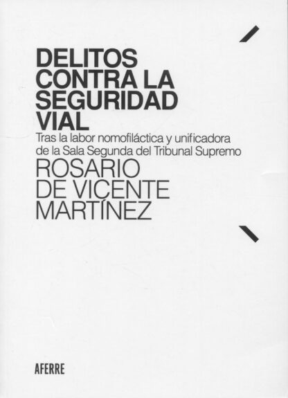 Delitos contra la Seguridad Vial. Tras la labor nomofiláctica y unificadora de la Sala Segunda del Tribunal Supremo
