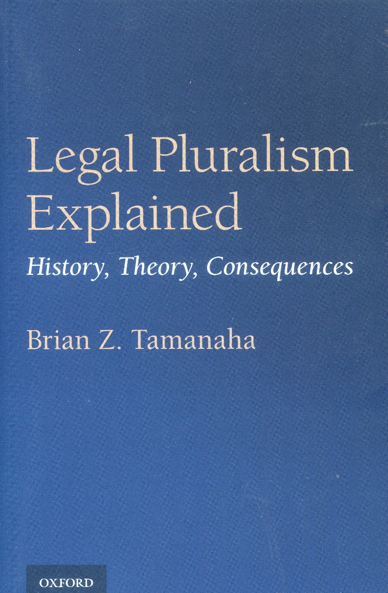 Legal Pluralism Explained. History, Theory, Consequences -0
