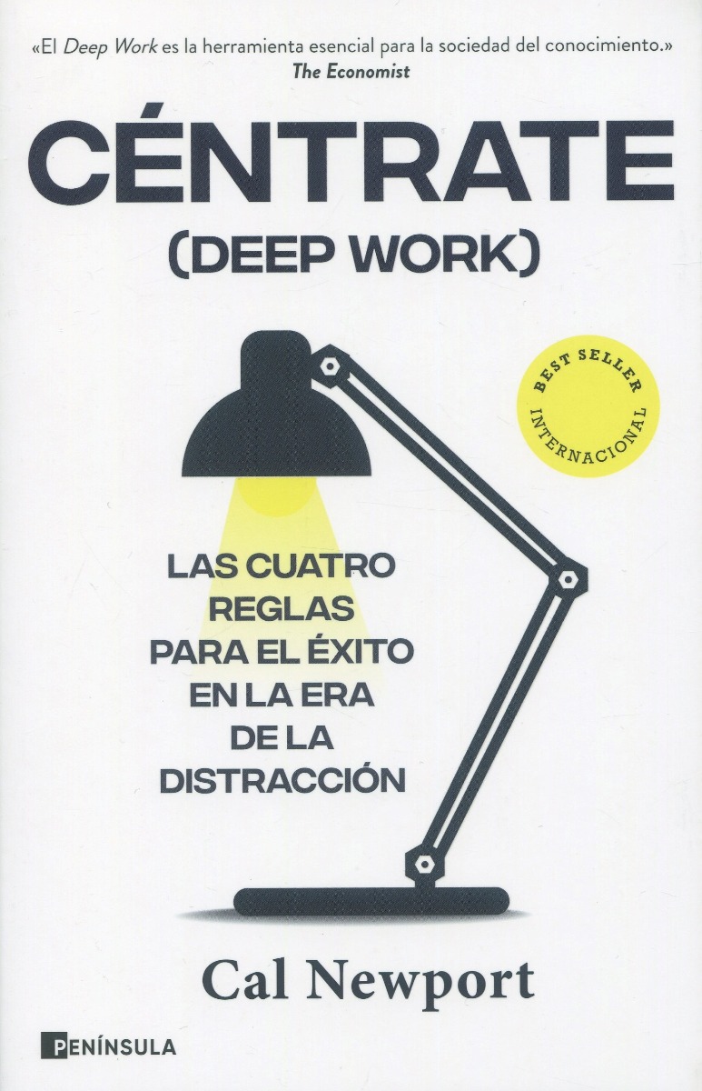 Céntrate (Deep Work). Las cuatro reglas para el éxito en la era de la distracción -0