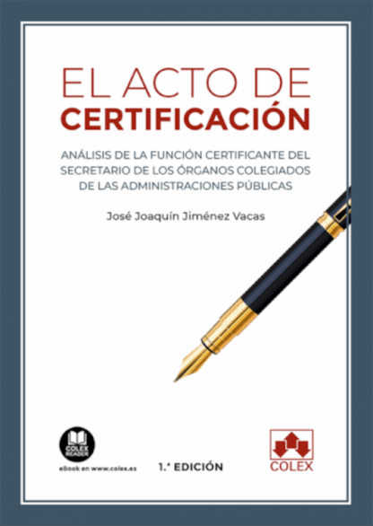 Acto de certificación. Análisis de la función certificante del secretario de los órganos colegiados de las Administraciones Públicas