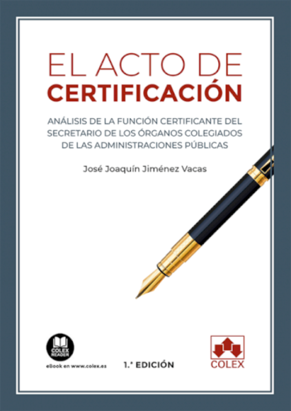 Acto de certificación. Análisis de la función certificante del secretario de los órganos colegiados de las Administraciones Públicas-0
