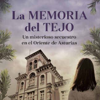 La memoria del tejo Un misterioso secuestro en el Oriente de Asturias