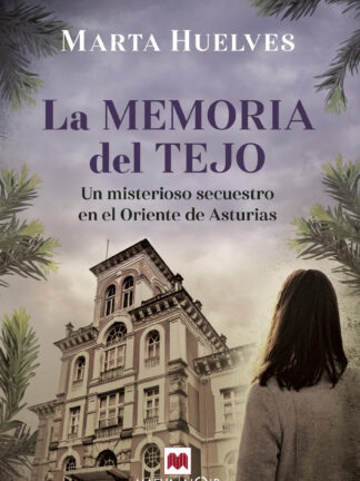 La memoria del tejo Un misterioso secuestro en el Oriente de Asturias